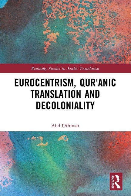 Eurocentrism, Qur¿anic Translation and Decoloniality - Ahd Othman