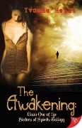 The Awakening: Book One of the Sisters of Spirits Trilogy - Yvonne Heidt