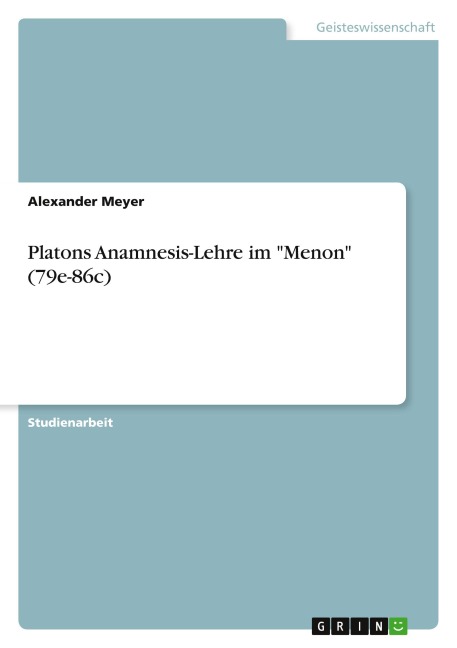 Platons Anamnesis-Lehre im "Menon" (79e-86c) - Alexander Meyer