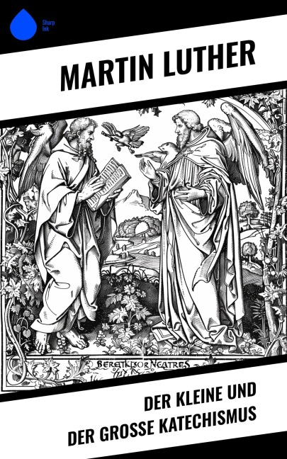 Der kleine und der große Katechismus - Martin Luther