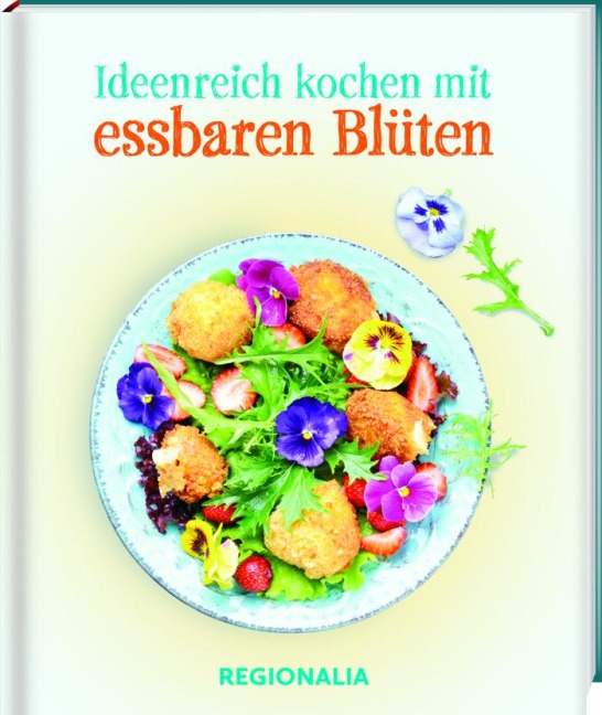 Ideenreich kochen mit essbaren Blüten - 