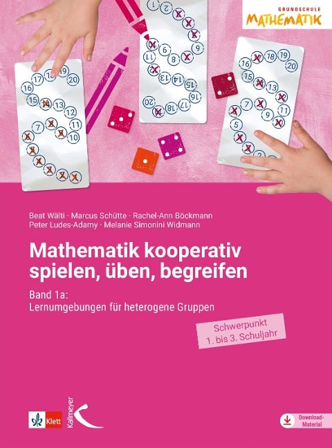 Mathematik kooperativ spielen, üben, begreifen - Beat Wälti, Marcus Schütte, Rachel-Ann Böckmann, Peter Ludes-Adamy, Corinne Odermatt