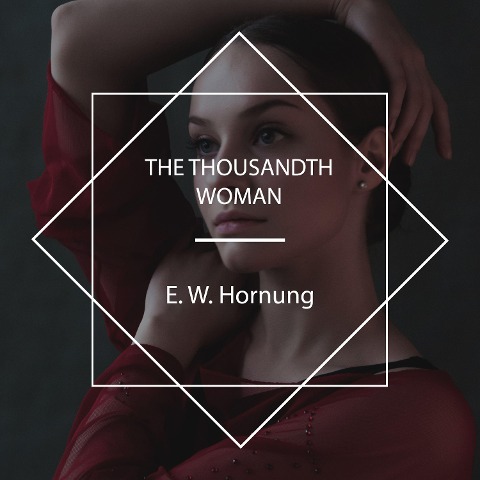 The Thousandth Woman - E. W. Hornung