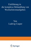 Cover-Bild zum Titel 'Einführung in die komplexe Behandlung von Wechselstromaufgaben' von 'Casper Ludwig'