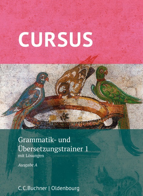 Cursus A - neu - Grammatik- und Übersetzungstrainer 1 - Werner Thiel, Andrea Wilhelm