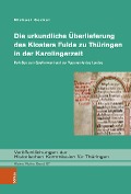 Cover-Bild zum Titel 'Die urkundliche Überlieferung des Klosters Fulda zu Thüringen in der Karolingerzeit' von 'Michael Gockel'