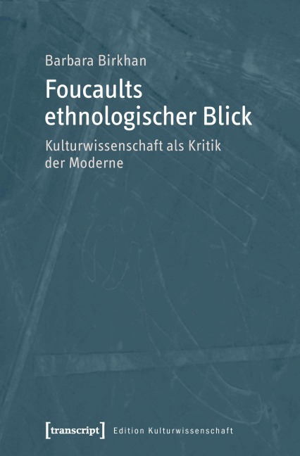 Foucaults ethnologischer Blick - Barbara Birkhan