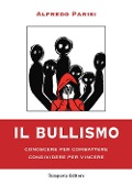 Cover-Bild zum Titel 'Il bullismo. Conoscere per combattere condividere per vincere' von 'Alfredo Parisi'