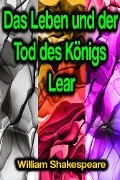 Cover-Bild zum Titel 'Das Leben und der Tod des Königs Lear' von 'William Shakespeare'