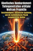 Cover-Bild zum Titel 'Kinetisches Bombardement: Tiefenpenetration orbitaler Wolfram-Projektile' von 'Heinz-Peter Barth'