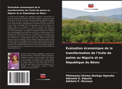 Cover-Bild zum Titel 'Évaluation économique de la transformation de l'huile de palme au Nigeria et en République du Bénin' von 'Philomena Chioma Akalugo Ogwuike, Adewale O. Dipeolu, Adebola P. Okuneye'