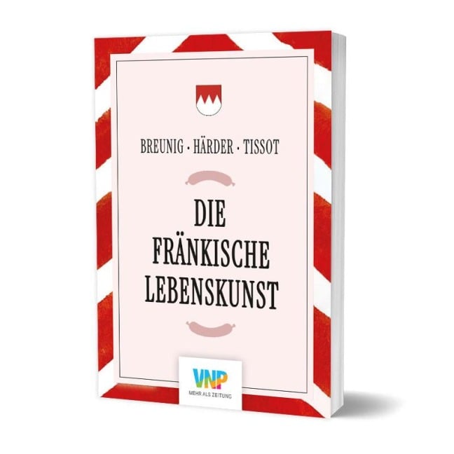 Die fränkische Lebenskunst - Alfred Breunig, Mac Härder, Oliver Tissot