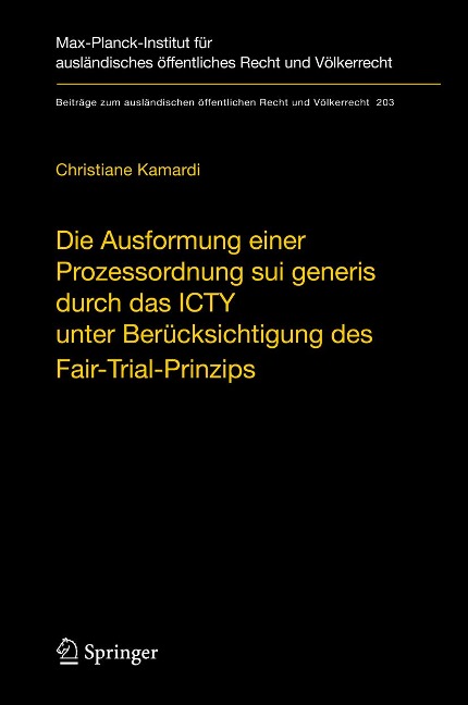 Die Ausformung einer Prozessordnung sui generis durch das ICTY unter Berücksichtigung des Fair-Trial-Prinzips - Christiane Kamardi