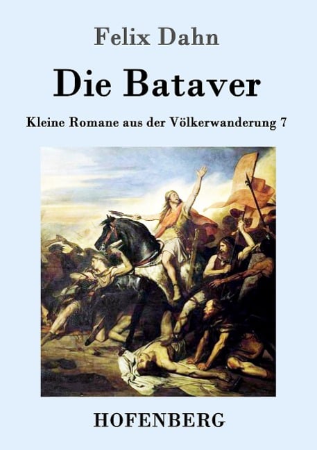 Die Bataver - Felix Dahn