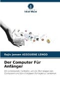 Cover-Bild zum Titel 'Der Computer Für Anfänger' von 'Rajiv Jansen Assouene Lengo'