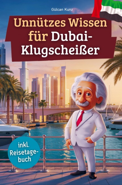 Unnützes Wissen für Dubai-Klugscheißer - Gülcan Kunz