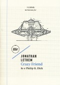 Cover-Bild zum Titel 'Crazy friend. Io e Philip K. Dick' von 'Jonathan Lethem'