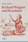 Cover-Bild zum Titel 'Richard Wagner und Russland' von 'Eckart Kröplin'
