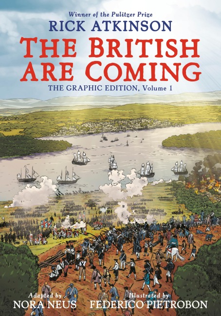 The British Are Coming: The Graphic Edition, Volume 1 - Rick Atkinson