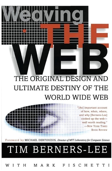 Weaving the Web - Tim Berners-Lee