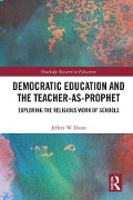 Cover-Bild zum Titel 'Democratic Education and the Teacher-As-Prophet' von 'Jeffery Dunn'