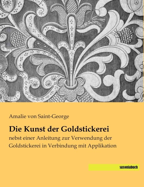 Die Kunst der Goldstickerei - Amalie Von Saint-George