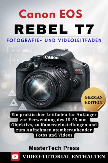 Canon EOS Rebel T7 Fotografie- und Videoleitfaden - MasterTech Press