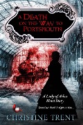 A Death on the way to Portsmouth (A Lady of Ashes Mystery) - Christine Trent