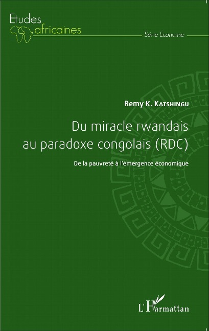 Du miracle rwandais au paradoxe congolais (RDC) - K. Katshingu