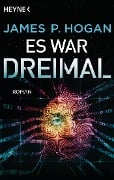 Cover-Bild zum Titel 'Es war dreimal' von 'James P. Hogan'