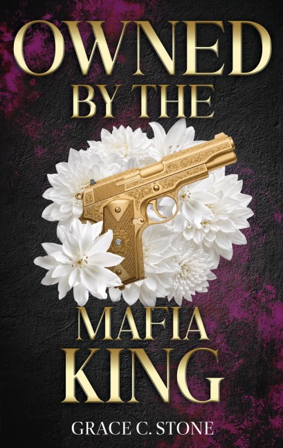 Owned by the Mafia King - Grace C. Stone