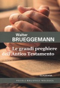 Cover-Bild zum Titel 'Le grandi preghiere dell'Antico Testamento' von 'Walter Brueggemann'