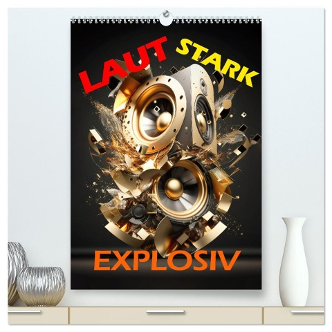 LAUT STARK EXPLOSIV (hochwertiger Premium Wandkalender 2025 DIN A2 hoch), Kunstdruck in Hochglanz - Daniel Rohr