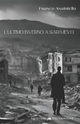 L'ultimo inverno a Sarajevo - Franco Anatriello