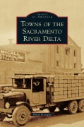 Cover-Bild zum Titel 'Towns of the Sacramento River Delta' von 'Philip Pezzaglia'