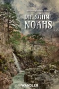 Cover-Bild zum Titel 'Die Söhne Noahs' von 'Jack Cady, John Crowley, Alaya Dawn Johnson, John Mcfarland, Thomas A. Wandler'