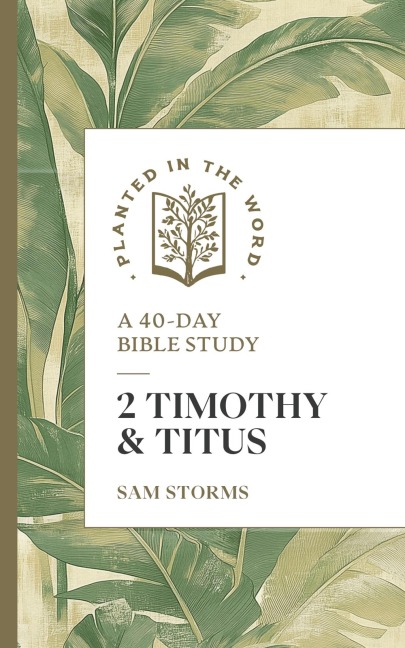 2 Timothy and Titus - Sam Storms
