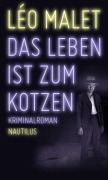 Cover-Bild zum Titel 'Das Leben ist zum Kotzen' von 'Léo Malet'