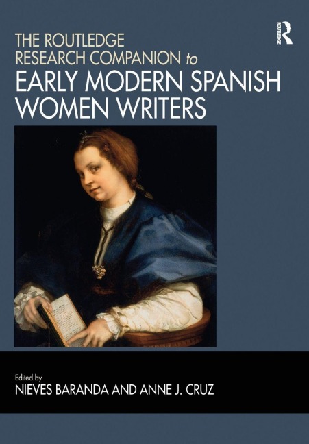 The Routledge Research Companion to Early Modern Spanish Women Writers - 