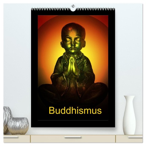 Buddhismus (hochwertiger Premium Wandkalender 2025 DIN A2 hoch), Kunstdruck in Hochglanz - Julia Axon Und Claudia Burlager