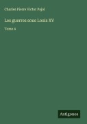 Cover-Bild zum Titel 'Les guerres sous Louis XV' von 'Charles Pierre Victor Pajol'
