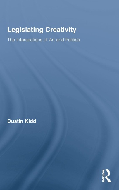 Legislating Creativity - Dustin Kidd