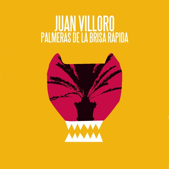 Palmeras de la brisa rápida - Juan Villoro