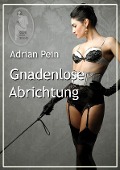 Cover-Bild zum Titel 'Gnadenlose Abrichtung' von 'Adrian Pein'