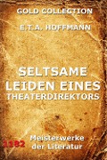 Seltsame Leiden eines Theaterdirektors - E. T. A. Hoffmann