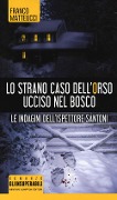 Cover-Bild zum Titel 'Lo strano caso dell'orso ucciso nel bosco. Le indagini dell'ispettore Santoni' von 'Franco Matteucci'