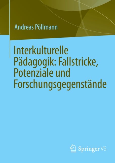 Interkulturelle Pädagogik: Fallstricke, Potenziale und Forschungsgegenstände - Andreas Pöllmann