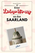 Cover-Bild zum Titel 'Eine Liebeserklärung an das Saarland' von 'Samuel Becker'