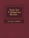 Cover-Bild zum Titel 'Essai Sur l'Obligation Morale...' von 'Georges Fulliquet'