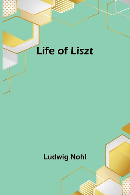 Life of Liszt - Ludwig Nohl